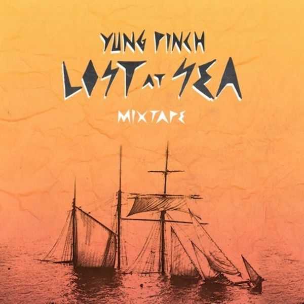 Yung Pinch - Lost At Sea